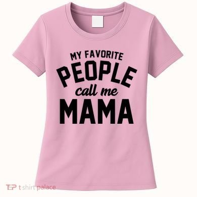 My Favorite People Call Me Mama Women's T-Shirt