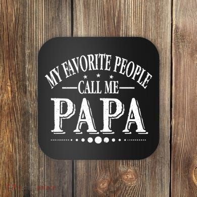 My Favorite People Call Me Papa Coaster