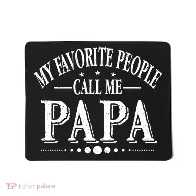 My Favorite People Call Me Papa Mousepad