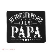 My Favorite People Call Me Papa Mousepad thumb 0