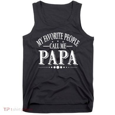 My Favorite People Call Me Papa Tank Top