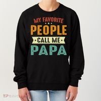 My Favorite People Call Me Papa Funny Papa Gift Women's Sweatshirt thumb 0
