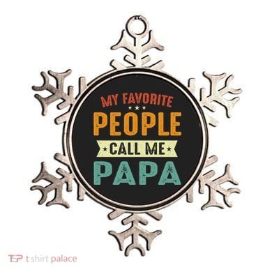 My Favorite People Call Me Papa Funny Papa Gift Ornament