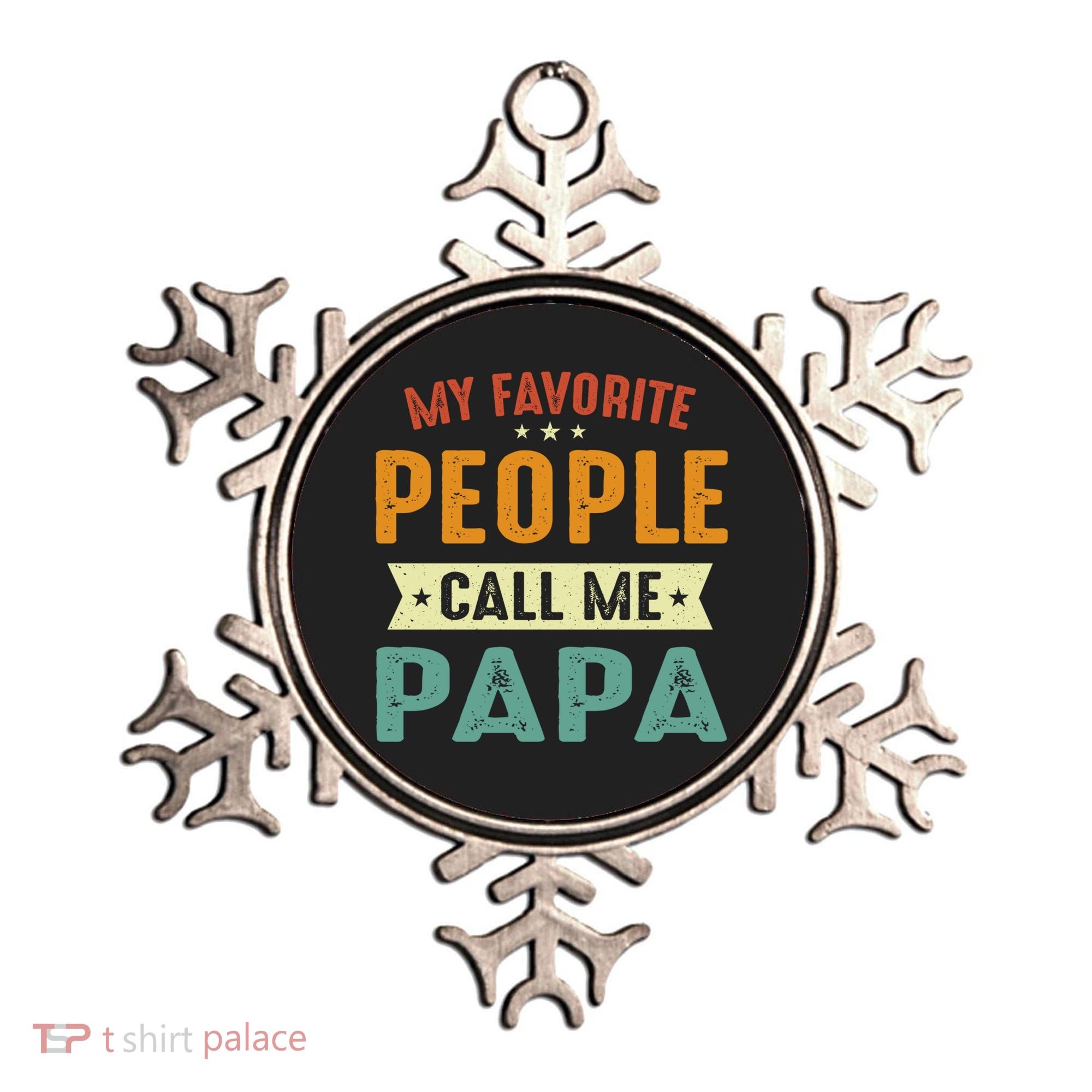 My Favorite People Call Me Papa Funny Papa Gift Ornament