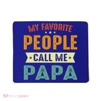 My Favorite People Call Me Papa Funny Papa Gift Mousepad thumb 0