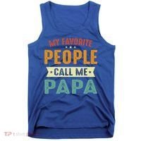 My Favorite People Call Me Papa Funny Papa Gift Tank Top thumb 0