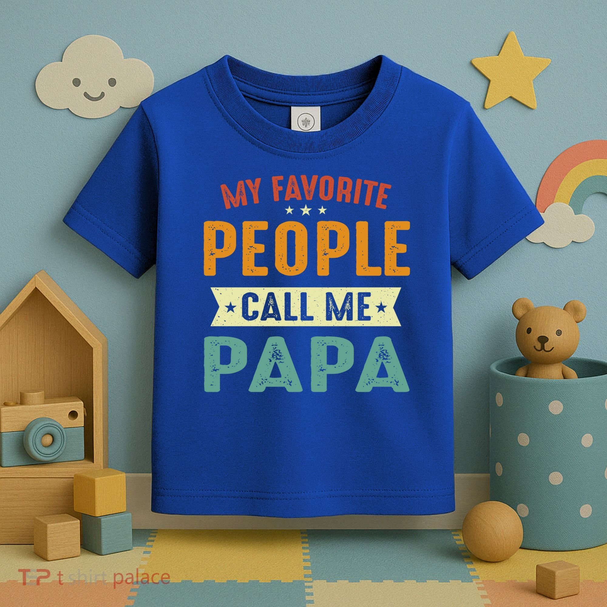My Favorite People Call Me Papa Funny Papa Gift Toddler T-Shirt