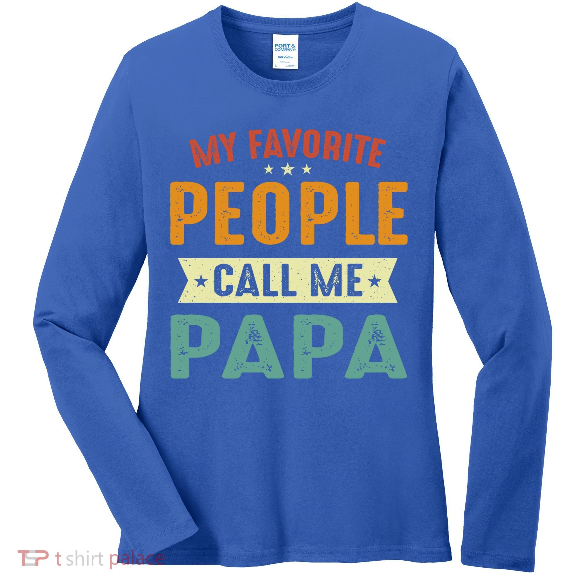 My Favorite People Call Me Papa Funny Papa Gift Women's Long Sleeve Shirt