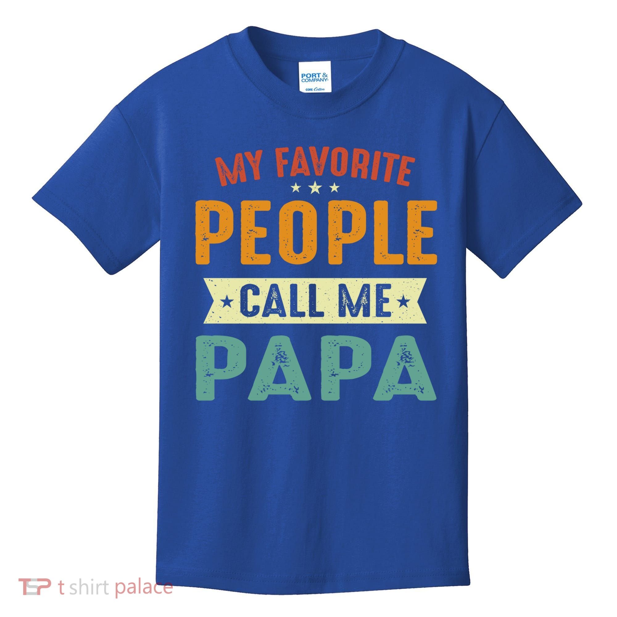 My Favorite People Call Me Papa Funny Papa Gift Kids T-Shirt