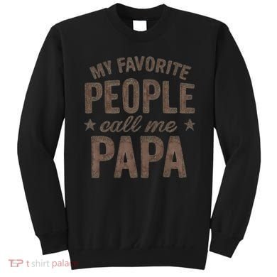 My Favorite People Call Me Papa Sweatshirt