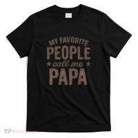 My Favorite People Call Me Papa T-Shirt thumb 0