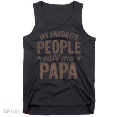 My Favorite People Call Me Papa Tank Top