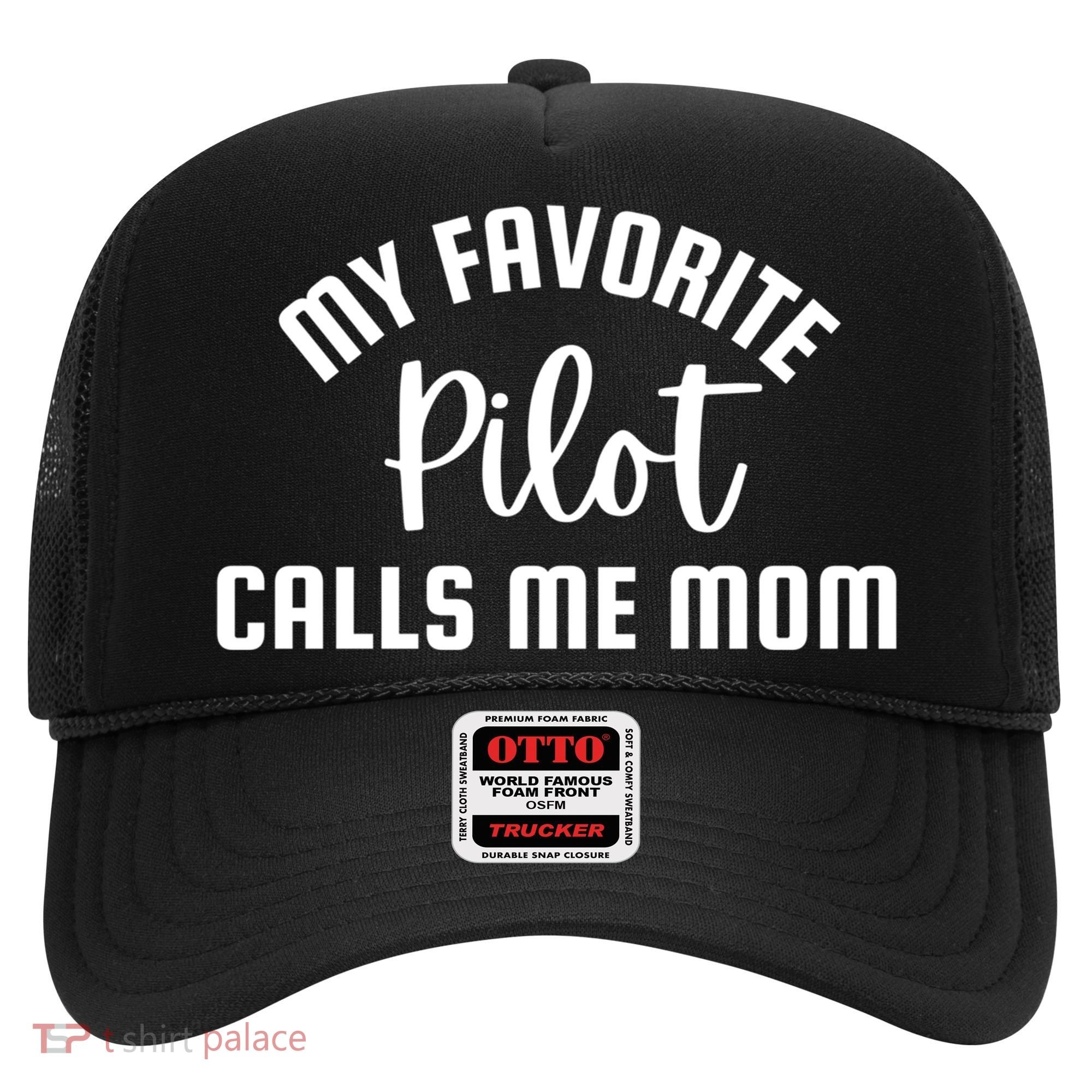 My Favorite Pilot Calls Me Mom Aviator Mother Aviation Gift Hat