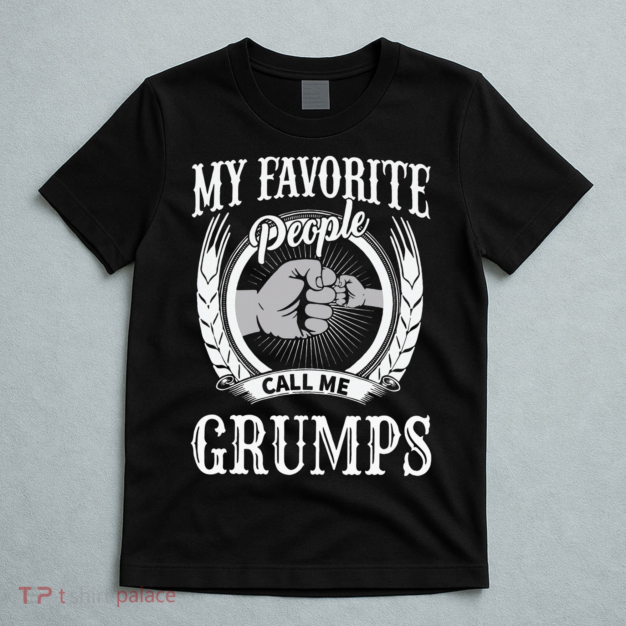 My Favorite People Call Me Grumps Fist Bump Special Grandpa T-Shirt