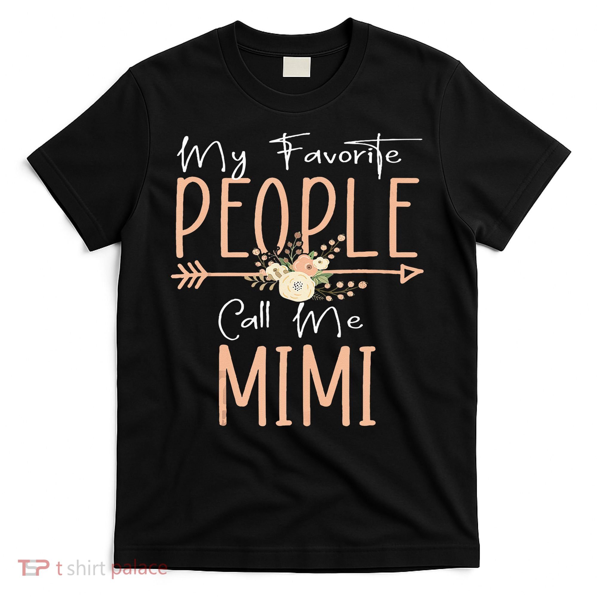 My Favorite People Call Me Mimi Mothers Day Floral T-Shirt