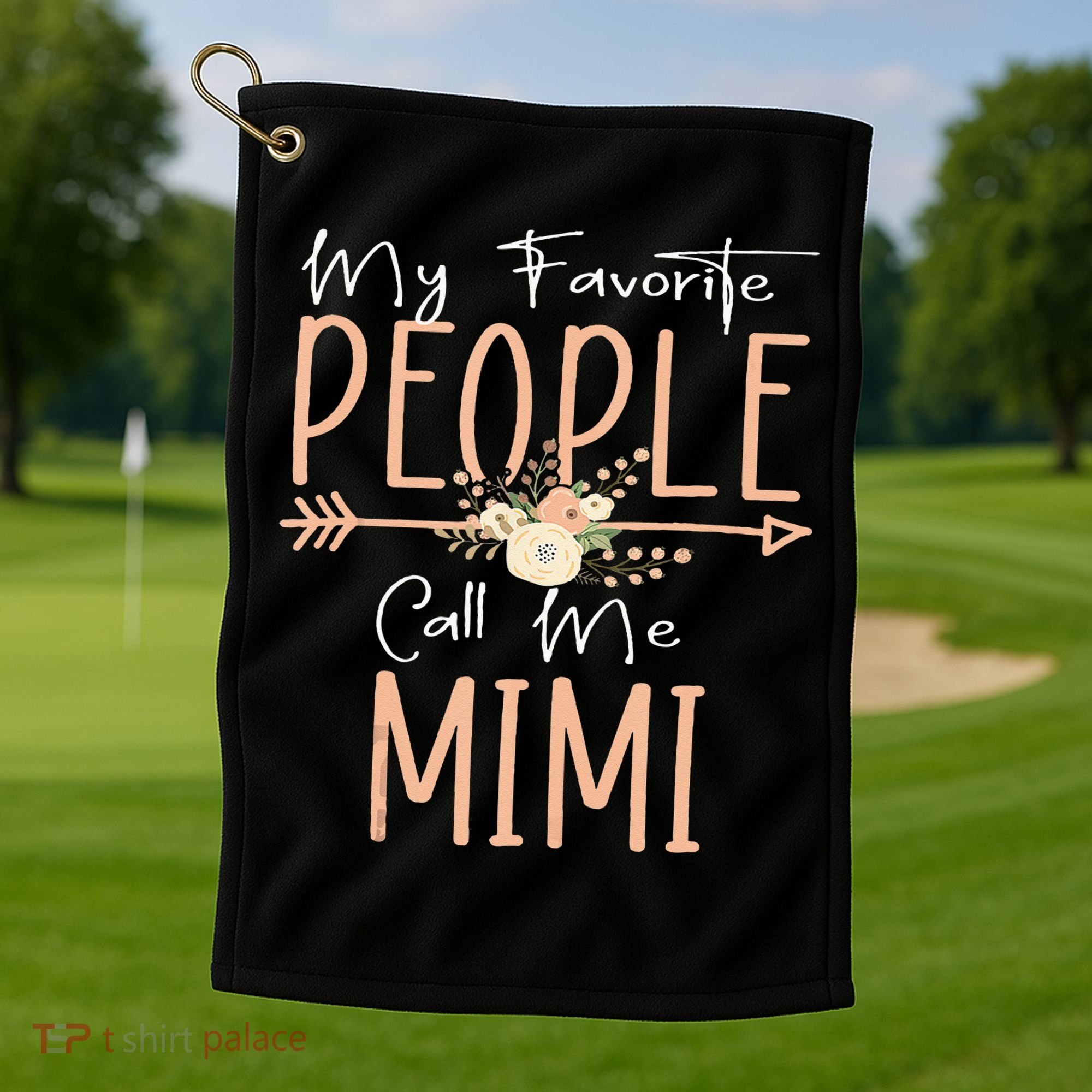 My Favorite People Call Me Mimi Mothers Day Floral Golf Towel