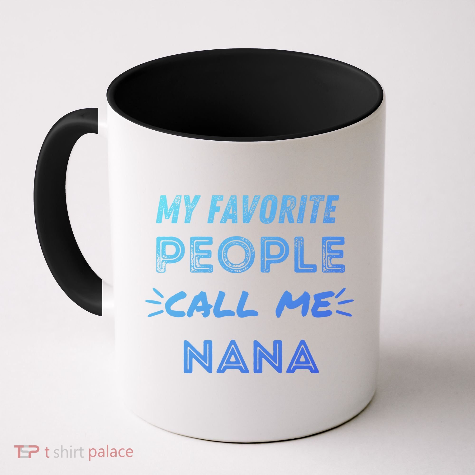 My Favorite People Call Me Nana Mothers Day Cute Gift Coffee Mug