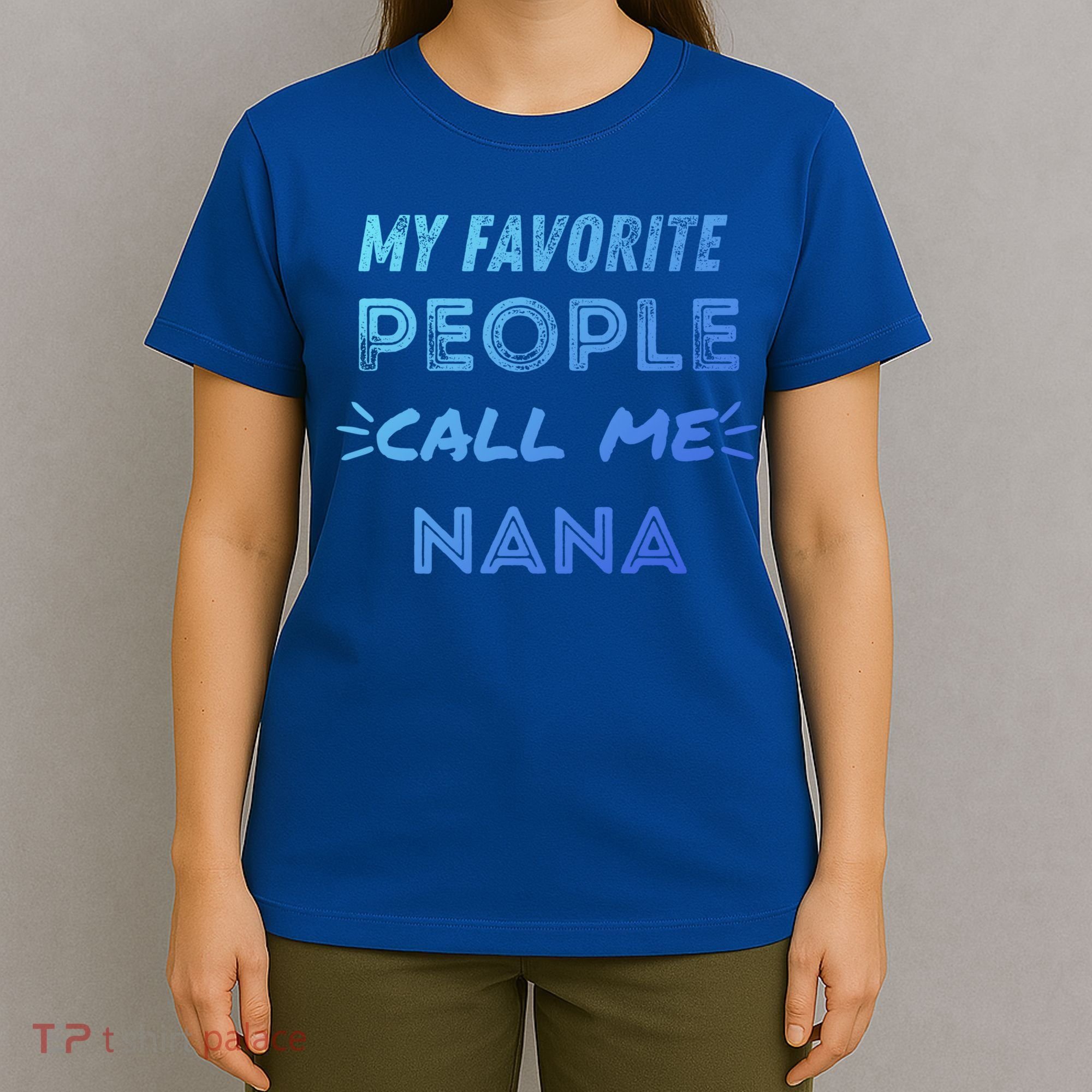 My Favorite People Call Me Nana Mothers Day Cute Gift T-Shirt