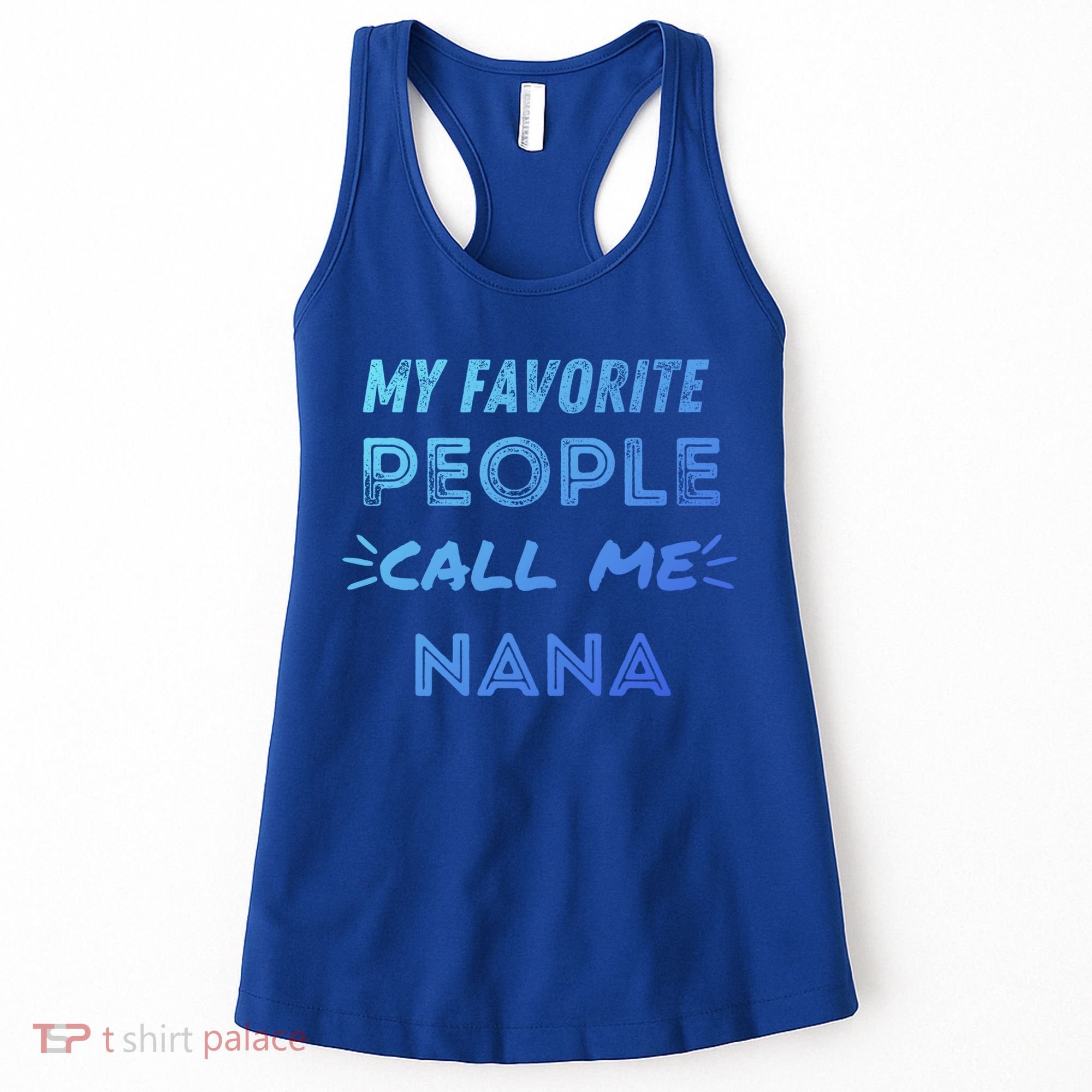 My Favorite People Call Me Nana Mothers Day Cute Gift Women's Tank Top
