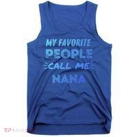My Favorite People Call Me Nana Mothers Day Cute Gift Tank Top thumb 0