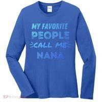 My Favorite People Call Me Nana Mothers Day Cute Gift Women's Long Sleeve Shirt thumb 0