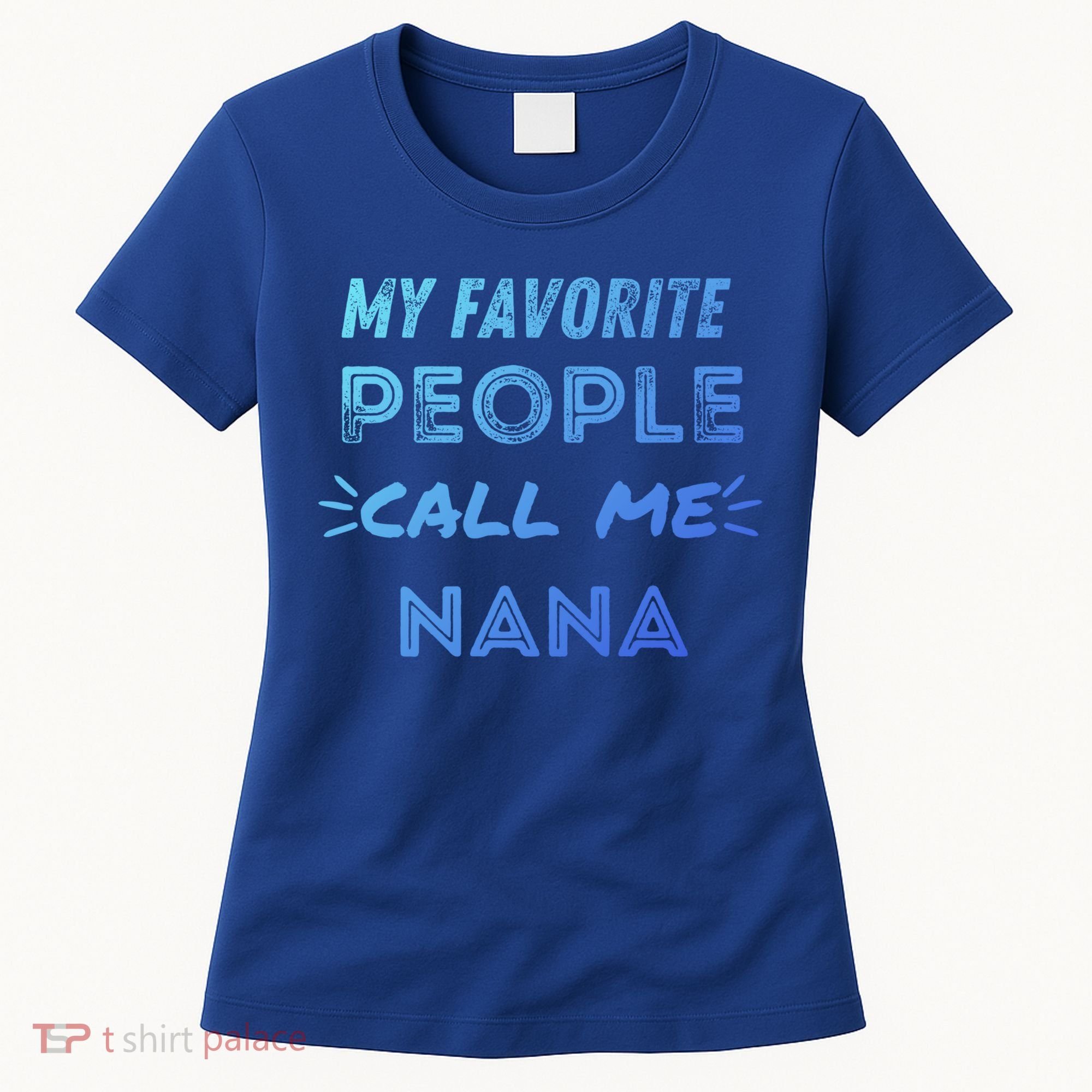 My Favorite People Call Me Nana Mothers Day Cute Gift Women's T-Shirt