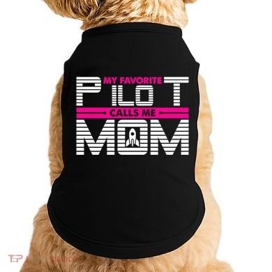 My Favorite Pilot Calls Me Mom To The Mars With Rocket Gift Doggie Tank