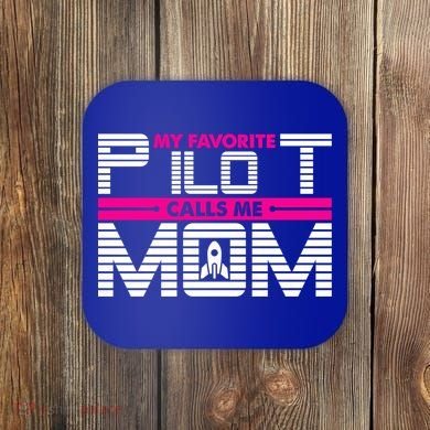 My Favorite Pilot Calls Me Mom To The Mars With Rocket Gift Coaster