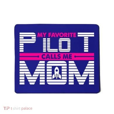 My Favorite Pilot Calls Me Mom To The Mars With Rocket Gift Mousepad