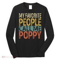 My Favorite People Call Me Poppy Funny Grandpa Long Sleeve Shirt thumb 0