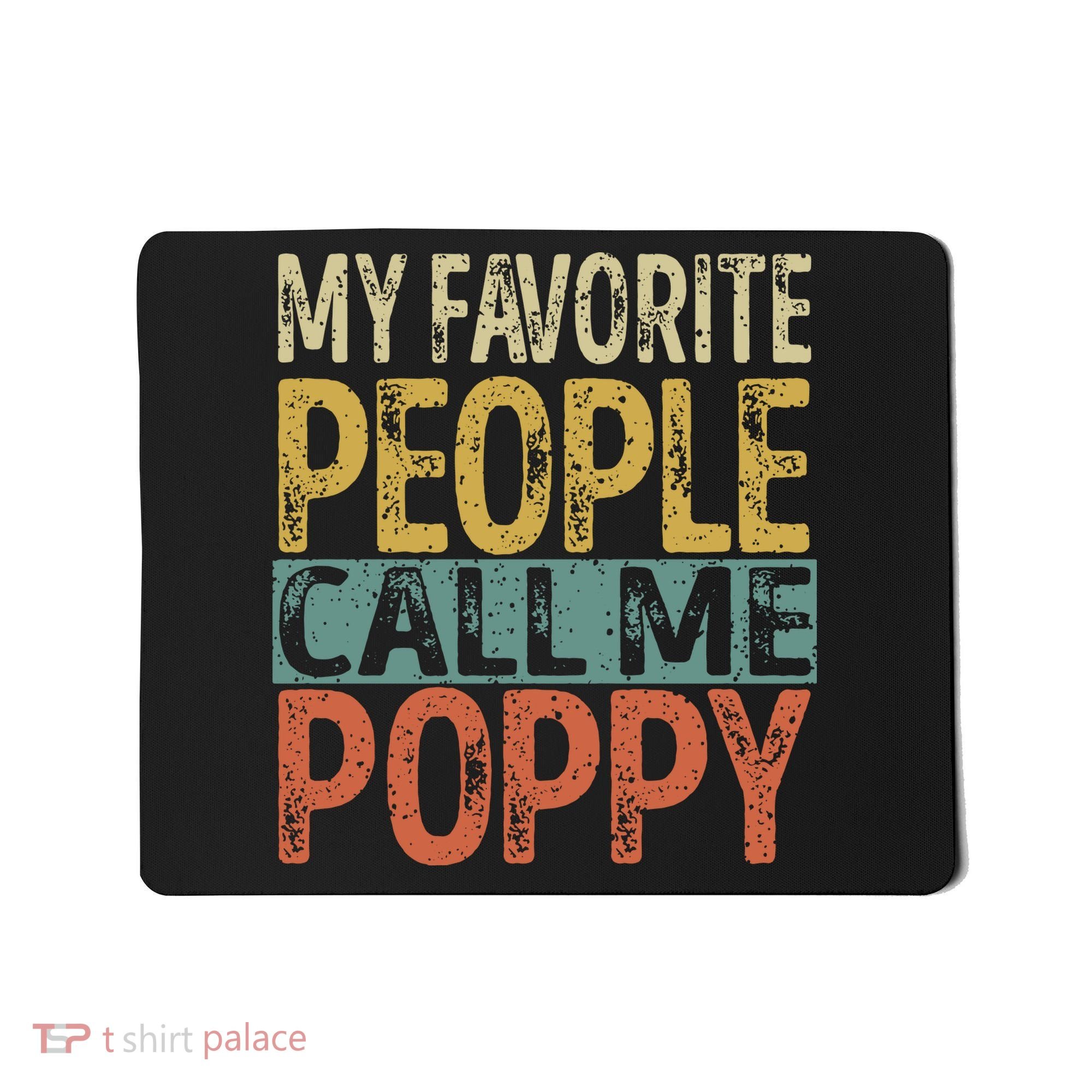 My Favorite People Call Me Poppy Funny Grandpa Mousepad