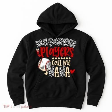 My Favorite Player Calls Me Nana Baseball Hoodie
