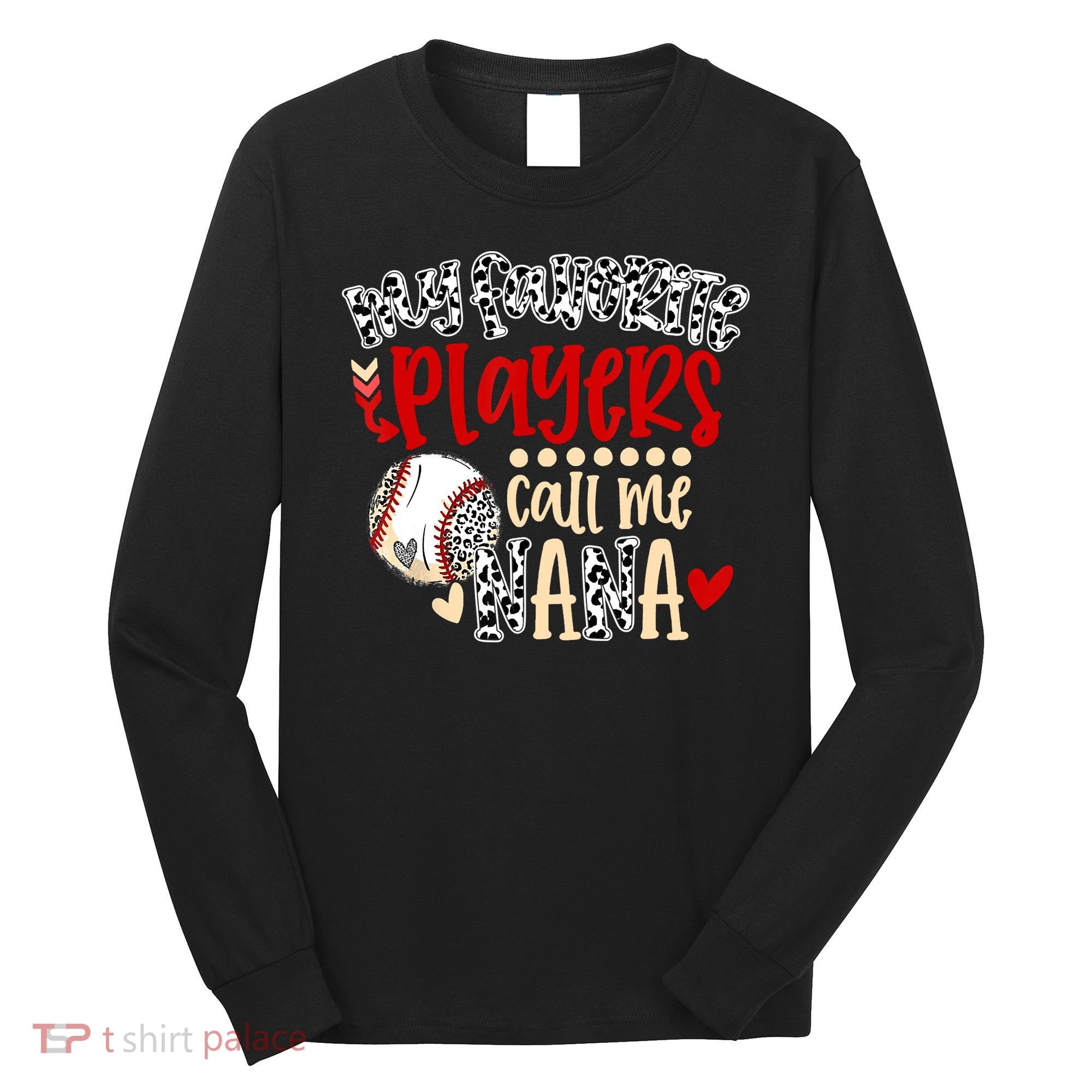 My Favorite Player Calls Me Nana Baseball Long Sleeve Shirt