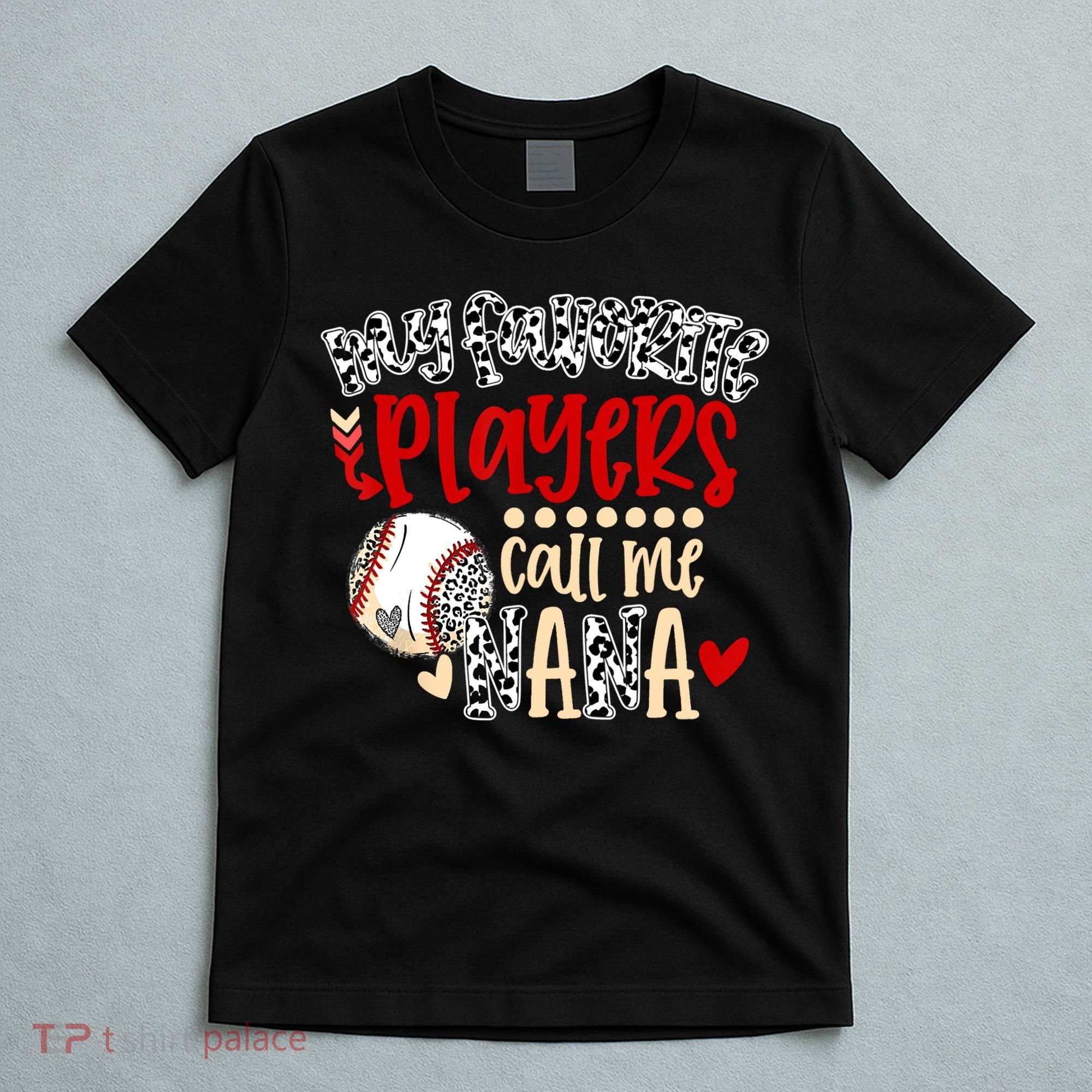 My Favorite Player Calls Me Nana Baseball T-Shirt