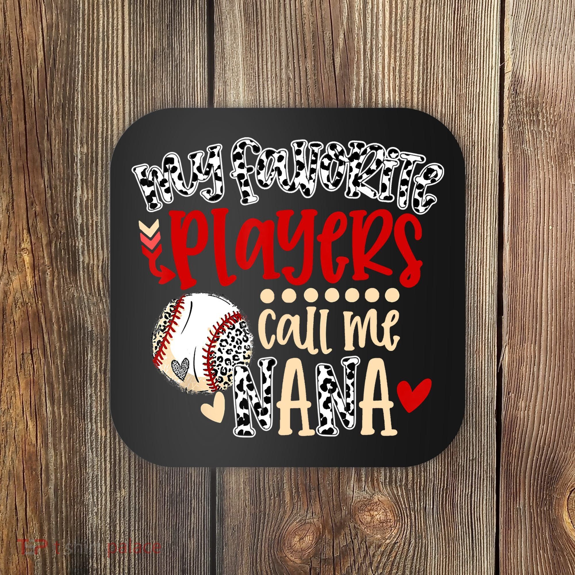 My Favorite Player Calls Me Nana Baseball Coaster