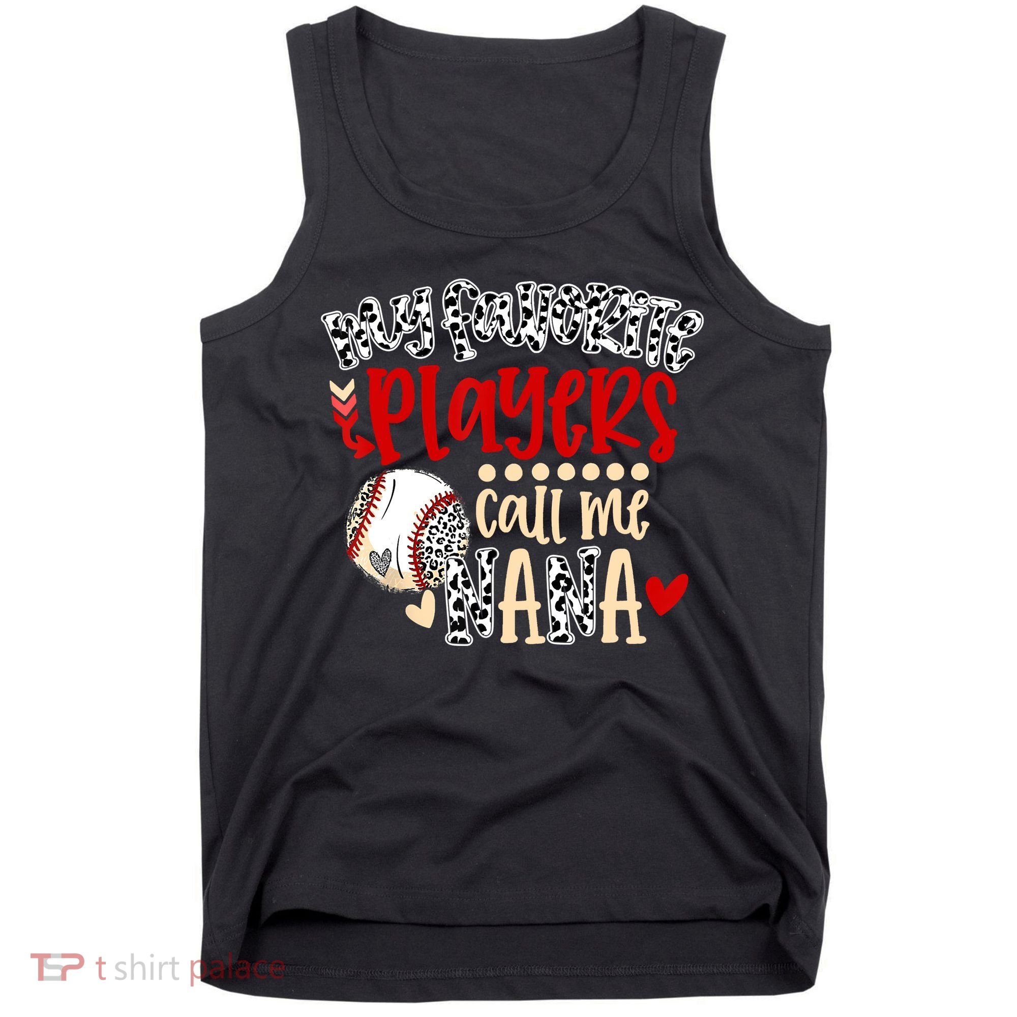 My Favorite Player Calls Me Nana Baseball Tank Top