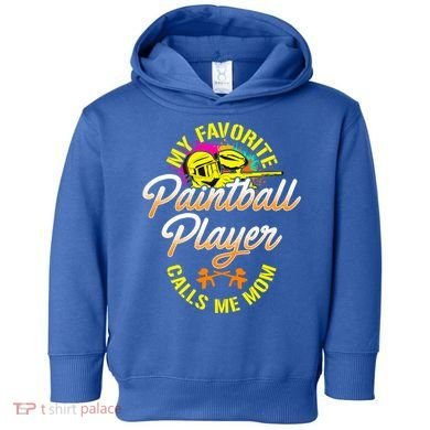 My Favorite Paintball Player Calls Me Mom Cute Gift Toddler Hoodie