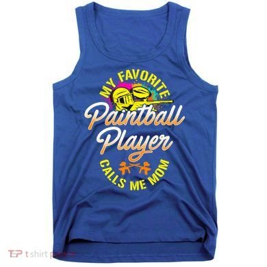 My Favorite Paintball Player Calls Me Mom Cute Gift Tank Top