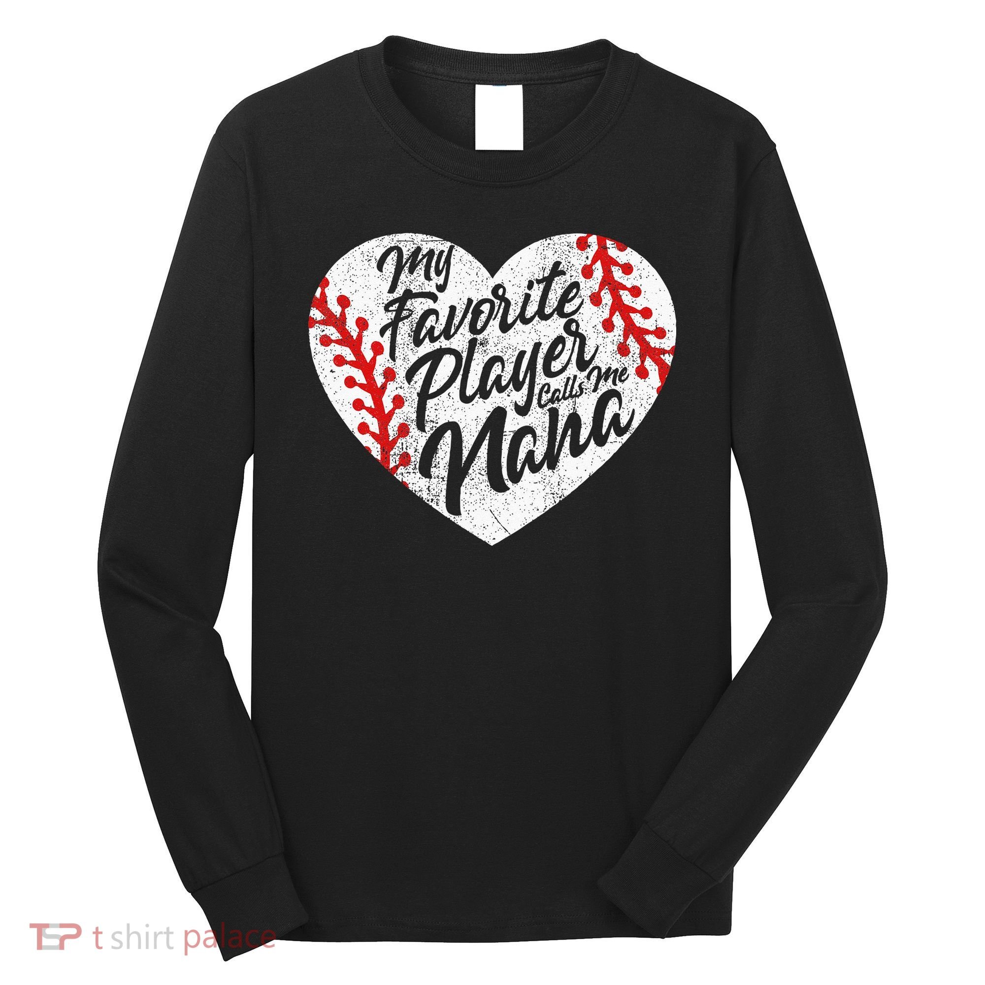 My Favorite Player Calls Me Nana Baseball Heart Cute Grandma Long Sleeve Shirt