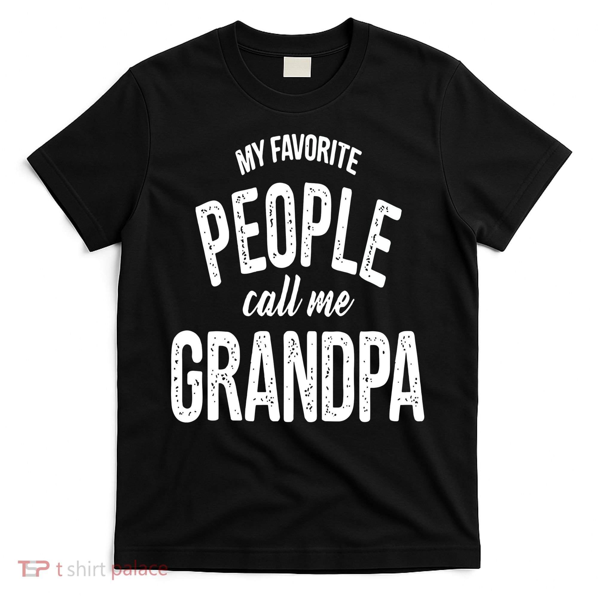 My Favorite People Call Me Grandpa Shirt Funny Fathers Day T-Shirt