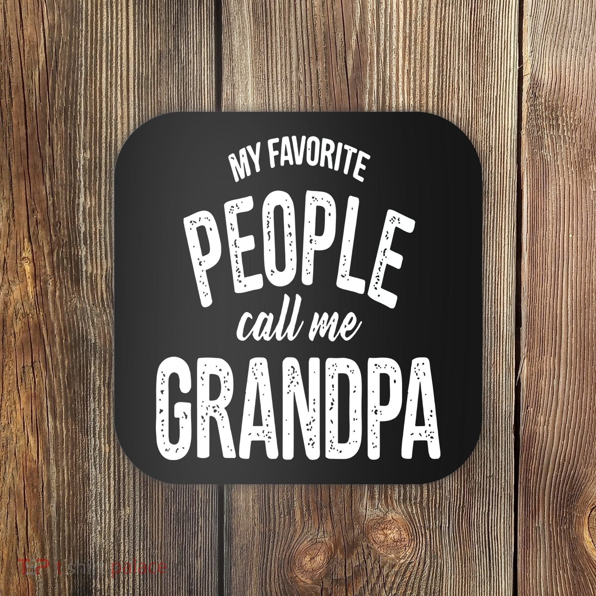 My Favorite People Call Me Grandpa Shirt Funny Fathers Day Coaster