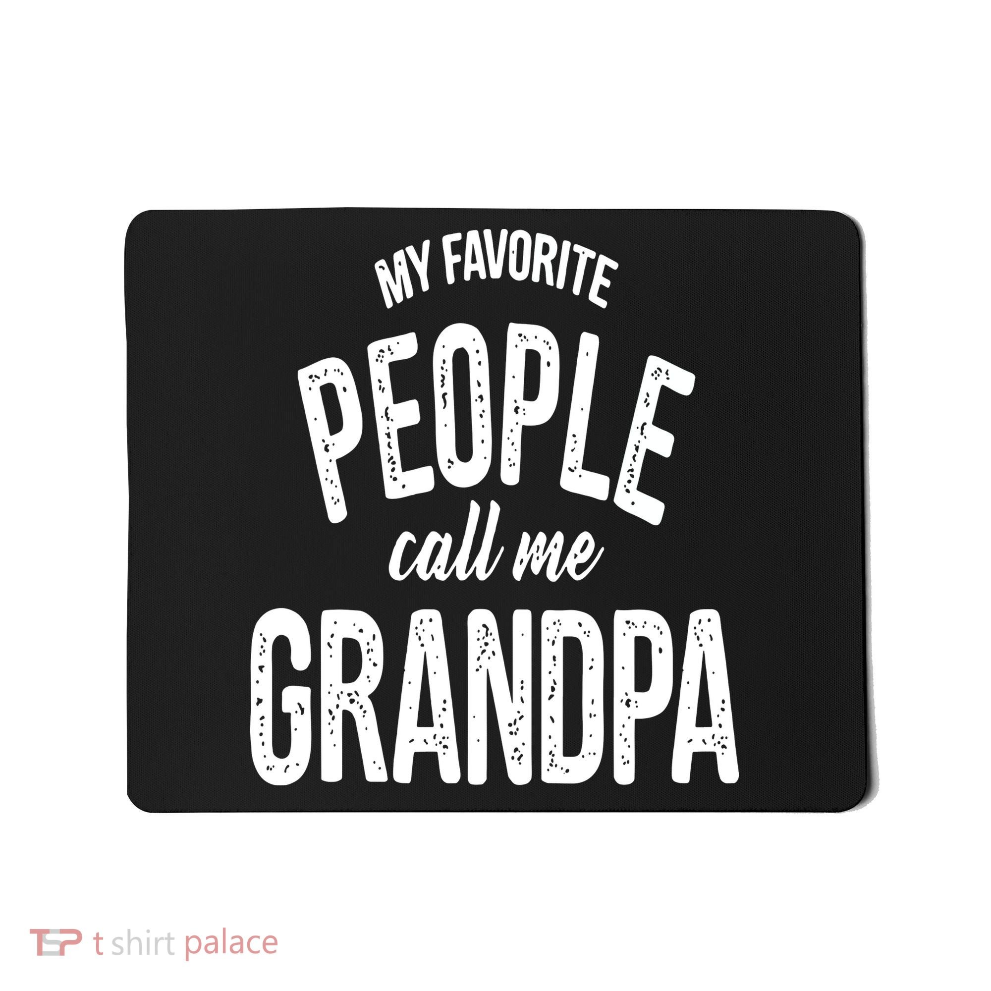 My Favorite People Call Me Grandpa Shirt Funny Fathers Day Mousepad