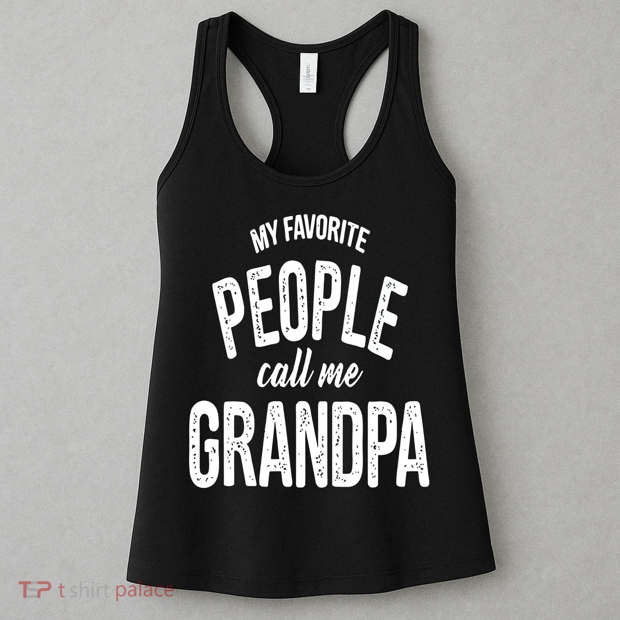 My Favorite People Call Me Grandpa Shirt Funny Fathers Day Women's Tank Top