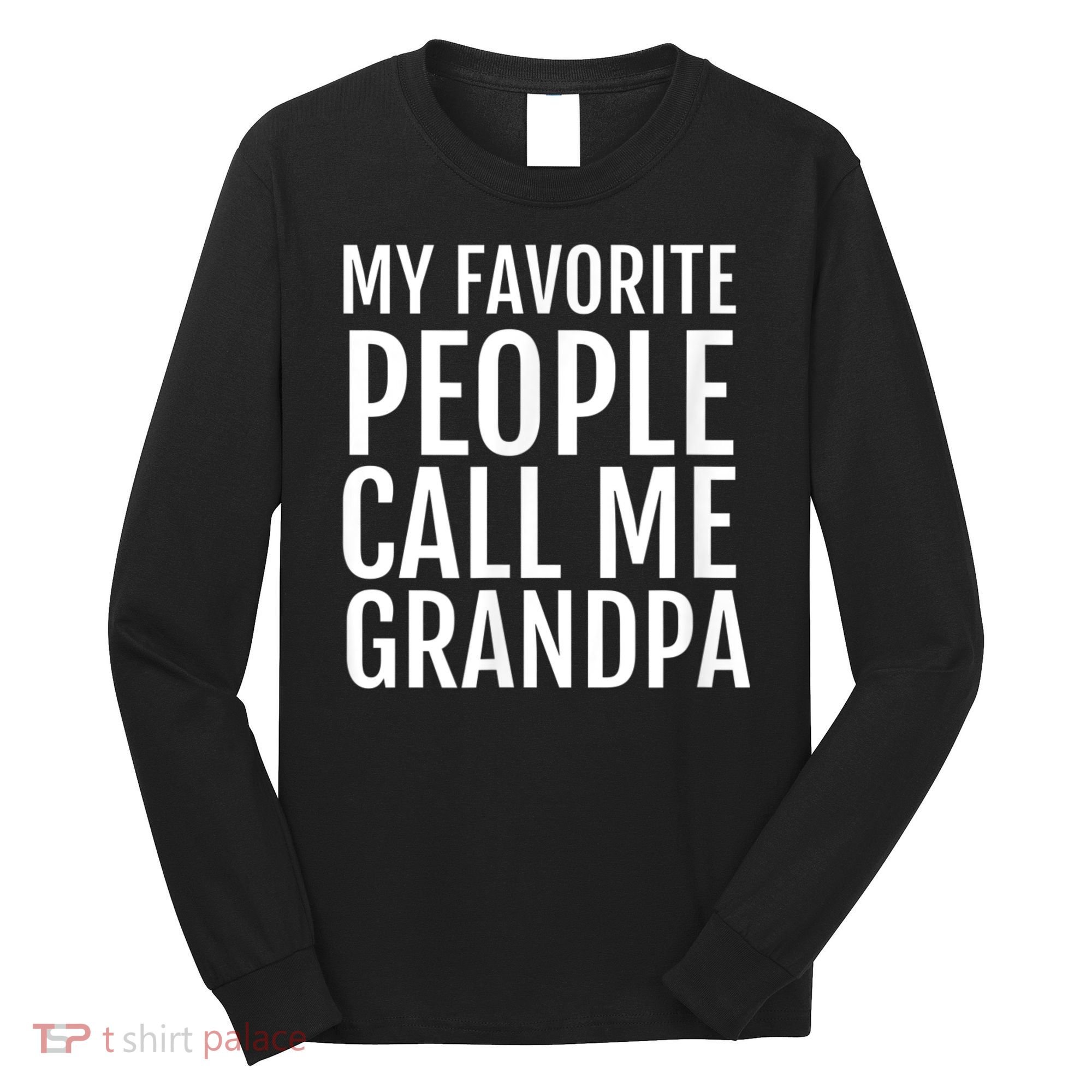 My Favorite People Call Me Grandpa Long Sleeve Shirt
