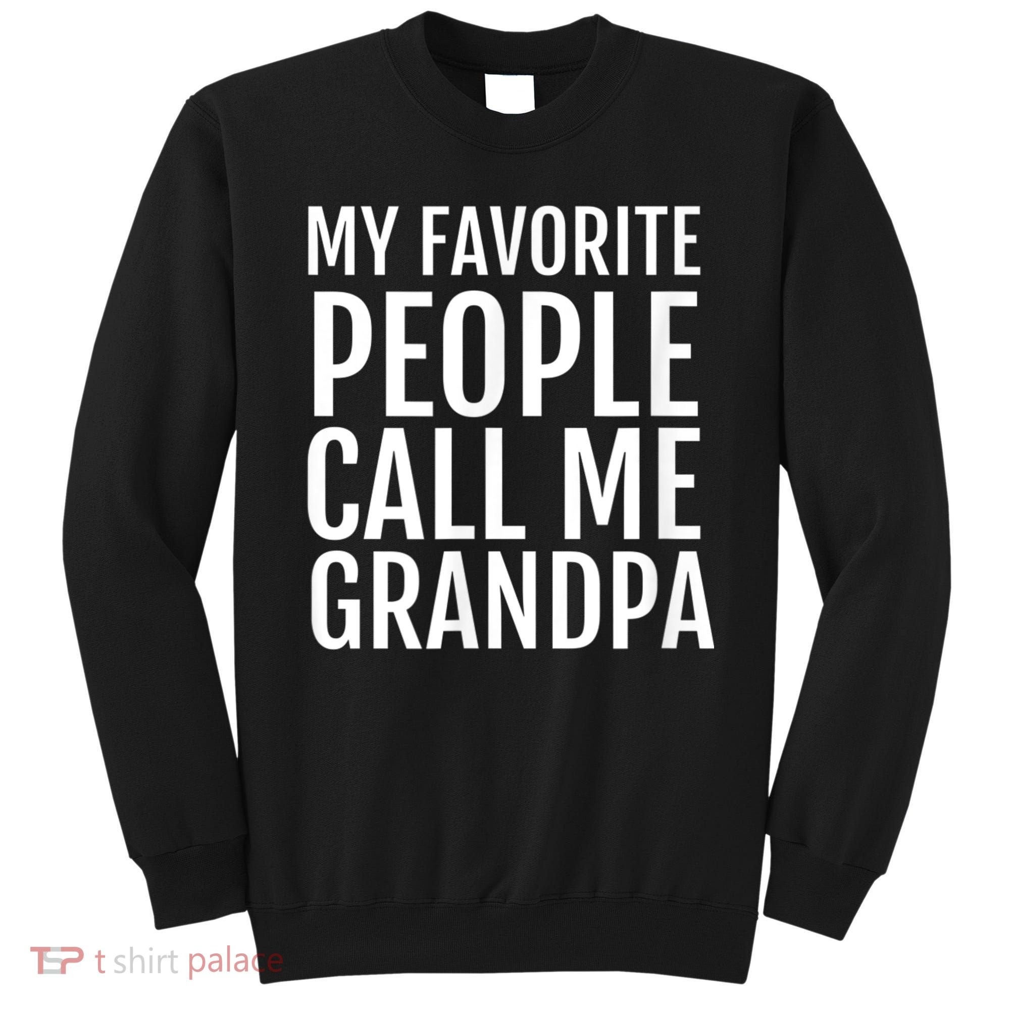 My Favorite People Call Me Grandpa Sweatshirt
