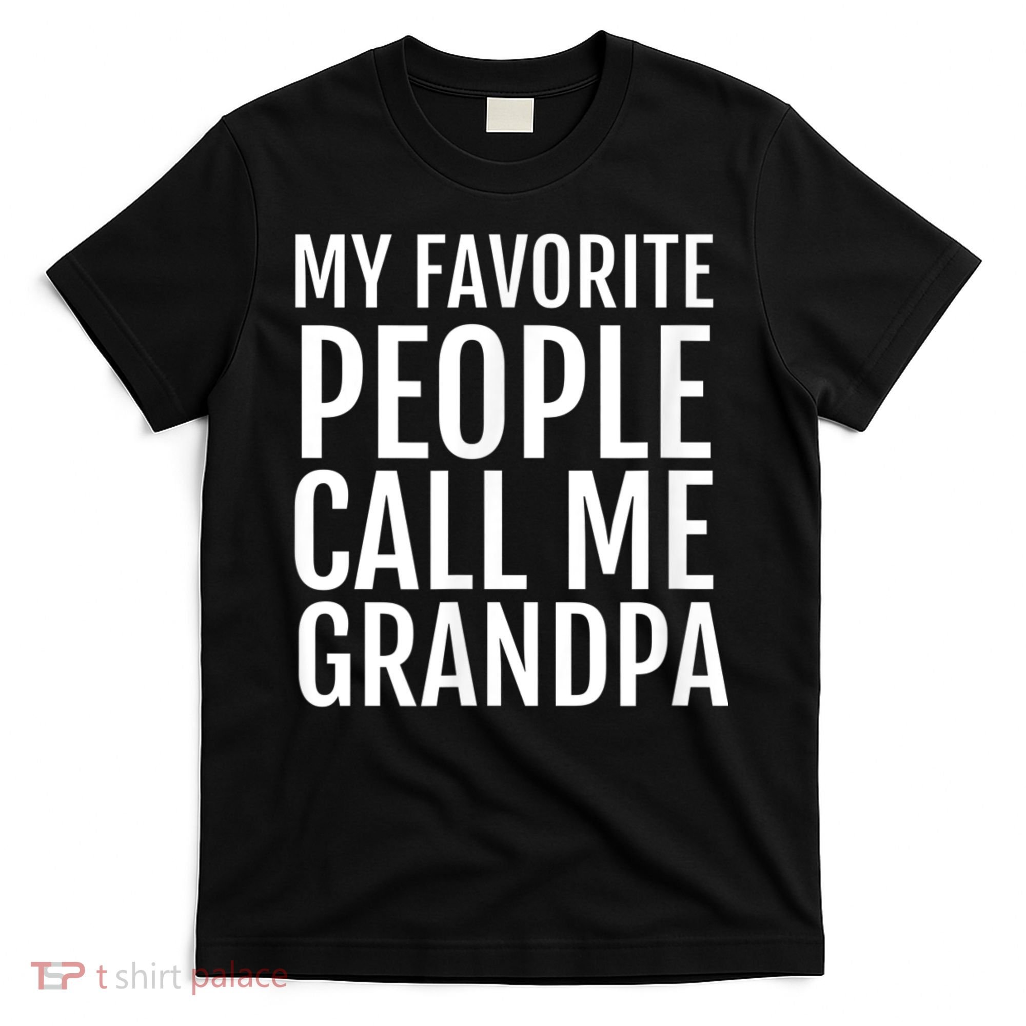 My Favorite People Call Me Grandpa T-Shirt