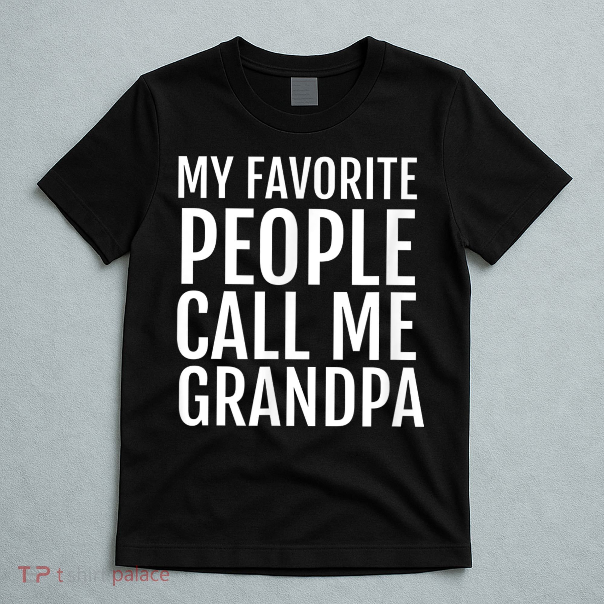 My Favorite People Call Me Grandpa T-Shirt