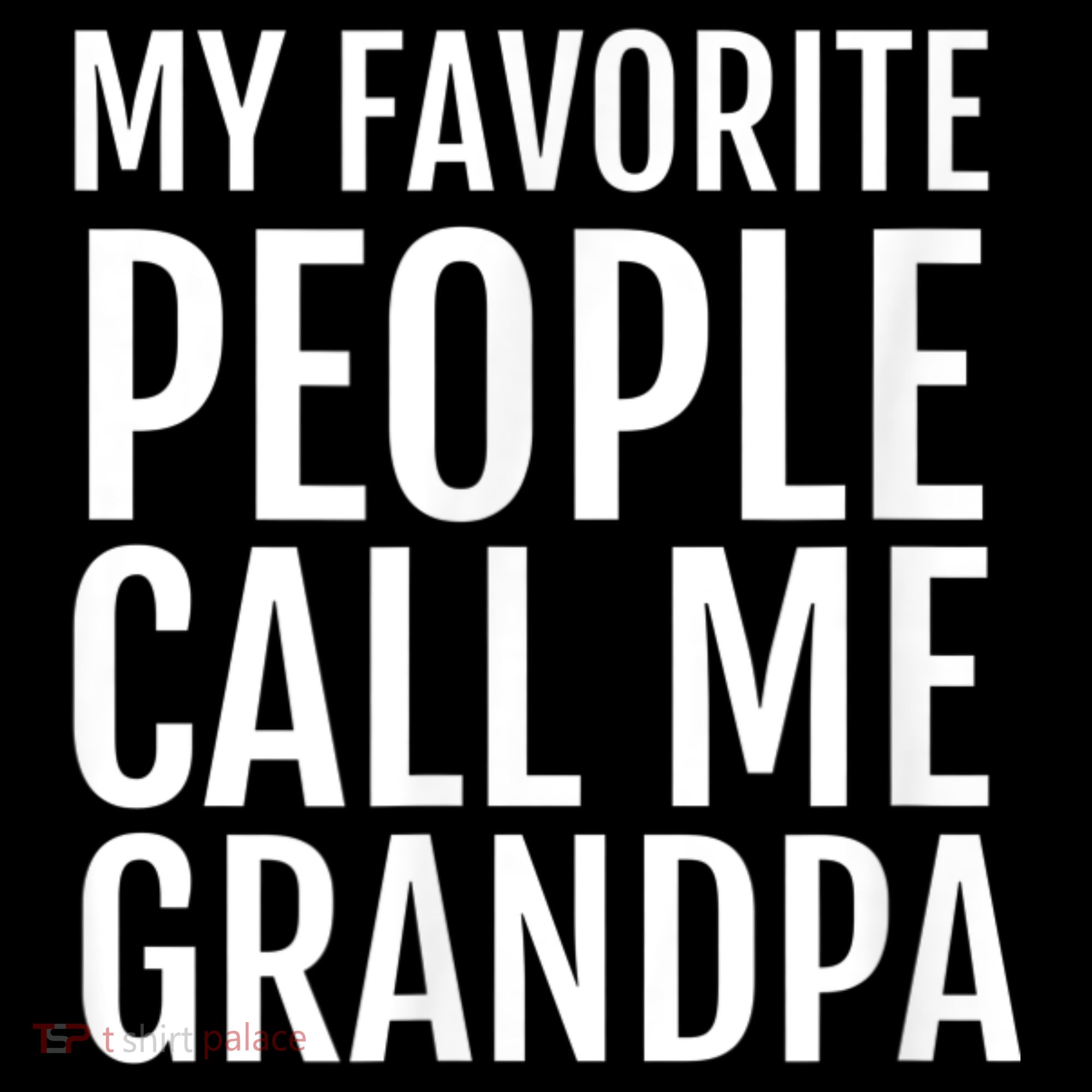 My Favorite People Call Me Grandpa T-Shirt