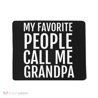 My Favorite People Call Me Grandpa Mousepad