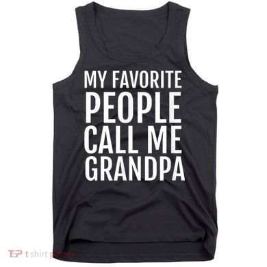 My Favorite People Call Me Grandpa Tank Top